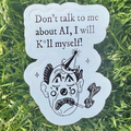 anti ai - don't talk to me about ai clown sticker